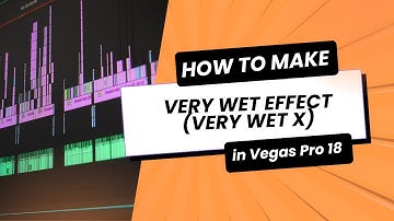 How To Make VERY WET EFFECT (VERY WET X) | Vegas Pro 18