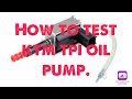 How  to test ktm tpi oil pump