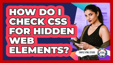 How Do I Check CSS For Hidden Web Elements?