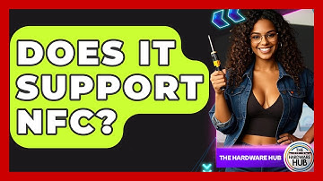 Does It Support NFC? - The Hardware Hub