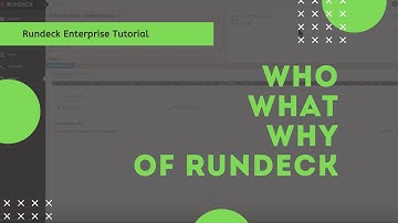 Rundeck Enterprise Tutorial: Who, What and Why of Rundeck