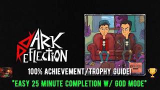 Dark Reflection - 100% Achievement/Trophy Guide & Walkthrough! *EASY 25 Min Completion W/ GOD Mode*