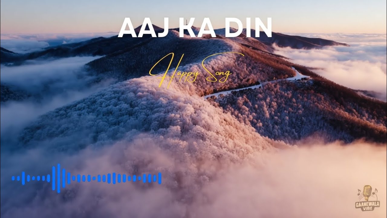 Aaj Ka Din | Happy Upbeat Hindi Song | Feel Good Music Video 2026