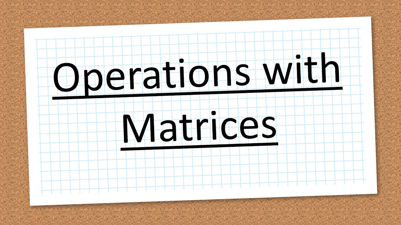 Operations with Matrices - YouTube