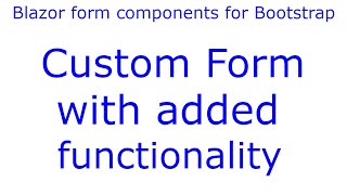 Famous e16 - Blazor form components  for Bootstrap - Creating a custom form Net Worth