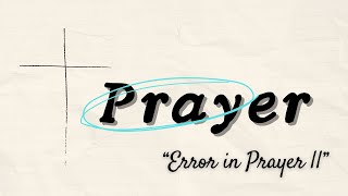 Ronnie Foret | Error in Prayer II | Sunday August 10, 2025