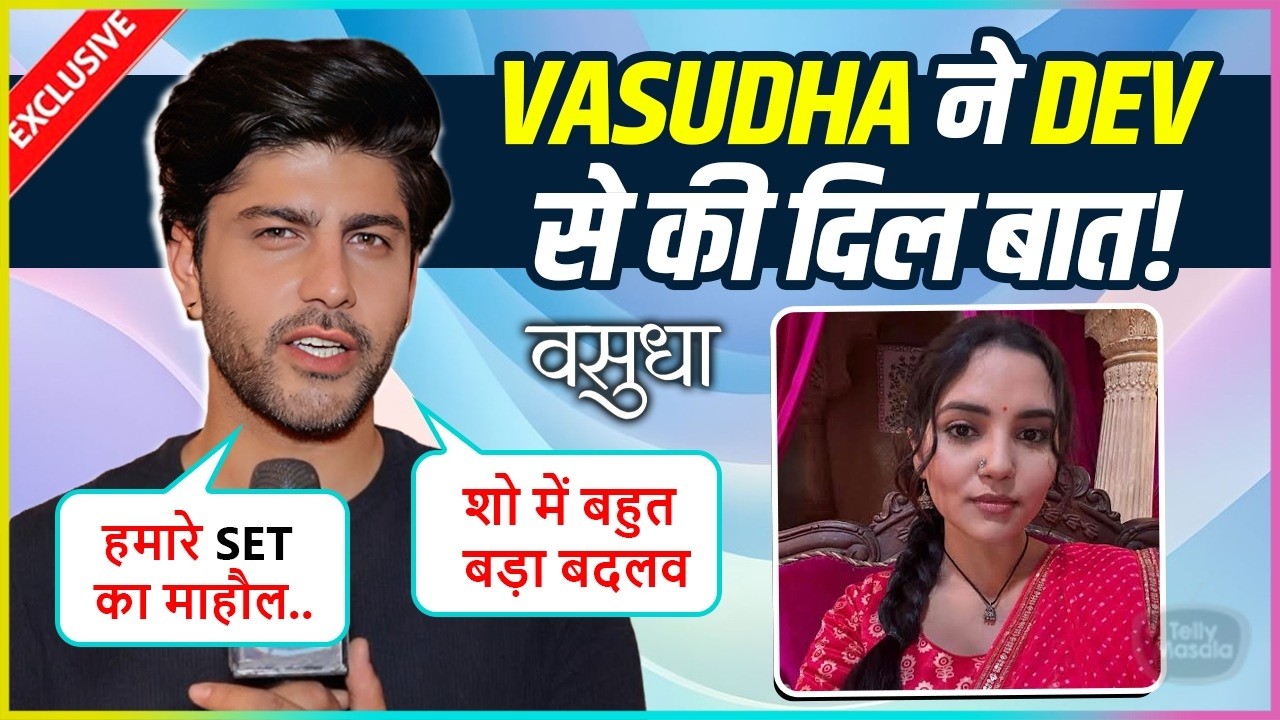 Abhishek Sharma aka DEV From Vasudha, Talks About His Bond With Priya Thakur, High TRP & Big Twist