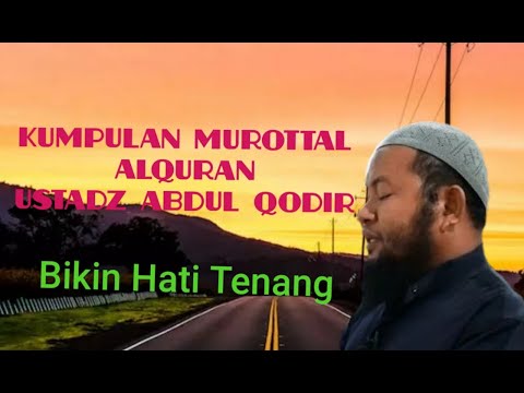 MUROTTAL AL QURAN USTADZ ABDUL QODIR