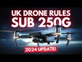 Watch this before you fly your sub 250g drone in the uk  2024 update