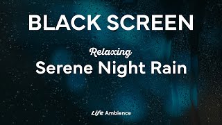Serene Night Rain | Black Screen Rain Sounds for Fast Sleep, Relaxation & Study | Beat Insomnia