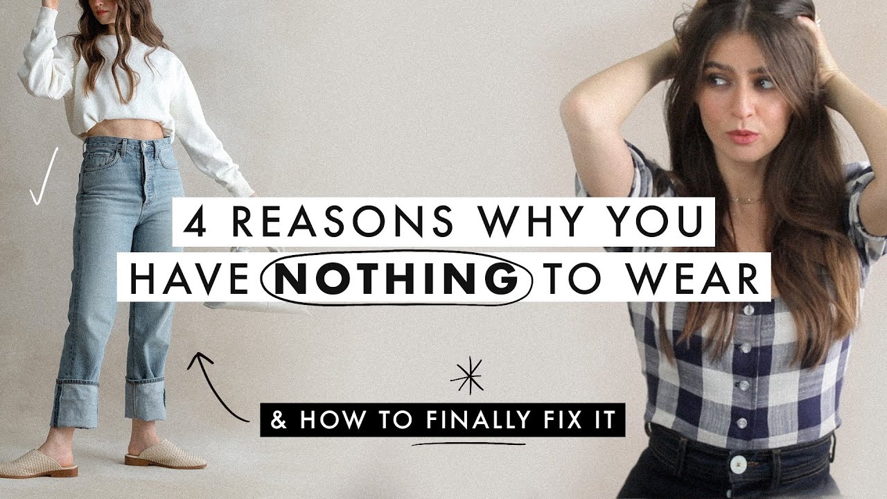 4 Reasons You Have NOTHING To Wear (How To Fix it) - YouTube