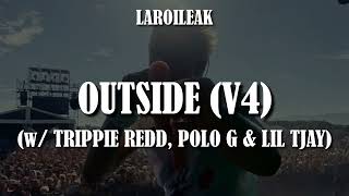 Trippie Redd - Outside (V4) (feat. Lil Tjay, Polo G & The Kid LAROI) [Unreleased]