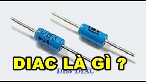 Điện tử cơ bản #52 Diac là gì ? Sử dụng Diac trong thực tế!!