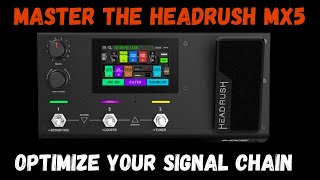 Optimizing Your Signal Chain | Master the Headrush MX5