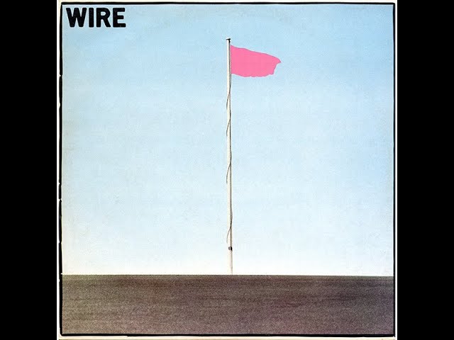 Wire – Pink Flag (1977) | Full Album | Vinyl | UK | Punk / Post