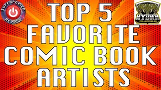 Top 5 Favorite Comic Book Artists with Hydra Collectables