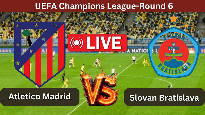 LIVE - ATLETICO MADRID VS SLOVAN BRATISLAVA / CHAMPIONS LEAGUE 2024-25