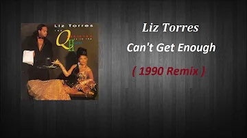 Liz Torres - Can't Get Enough ( 1990 Remix )