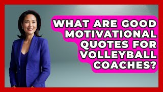 What Are Good Motivational Quotes For Volleyball Coaches? - The Volleyball Hub