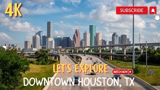 Let's explore Downtown Houston, TX | 4K driving tour