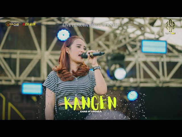 DINI KURNIA-KANGEN SETENGAH MATI || ONE PRO FT ZULFAIS AUDIO [LIVE] ANIVVERSARY PEMUDA ROWO BERSATU class=