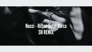 Nucci - Hilton Hotel Barca (Sn Remix)