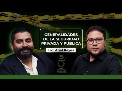 Ariel Reyes EPISODIO #1 - LIC. ARIEL REYES - GENERALIDADES DE LA SEGURIDAD PRIVADA ...