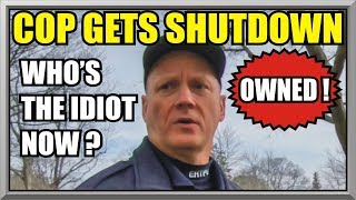 COP GETS SHUTDOWN - Who’s The Idiot Now ? - First Amendment Audit 36