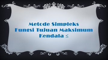 Metode Simpleks | Fungsi Tujuan Maksimum | Kendala Kurang Dari Atau Sama Dengan