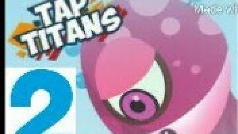 Tap Titans - Gameplay Walkthrough part - 1 (iOS,Android)