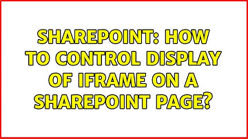 Sharepoint: How to control display of iframe on a Sharepoint page?