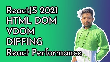 HTML DOM, Virtual DOM and Performance Benefit by using React - 02