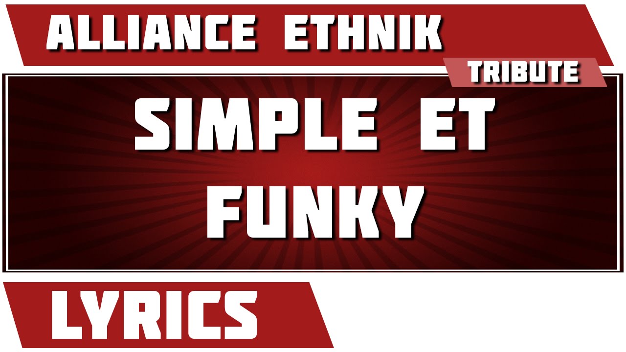 Simple Et Funky Alliance Ethnik paroles YouTube