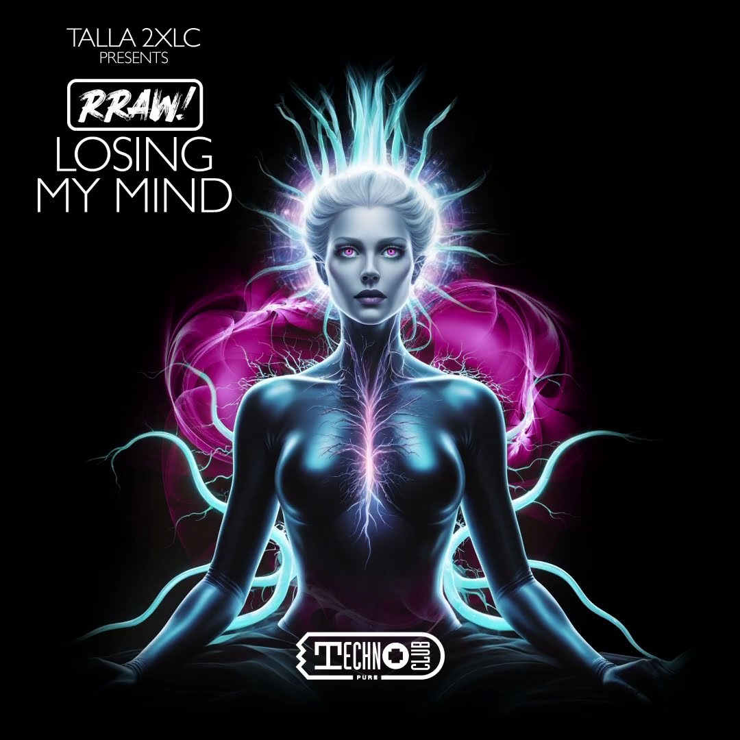 ? Talla 2XLC presents RRAW! - Losing My Mind  [Technoclub Pure]?