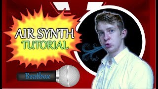 Air Synthesizer | Beatbox Tutorial | In Depth + Explained Better