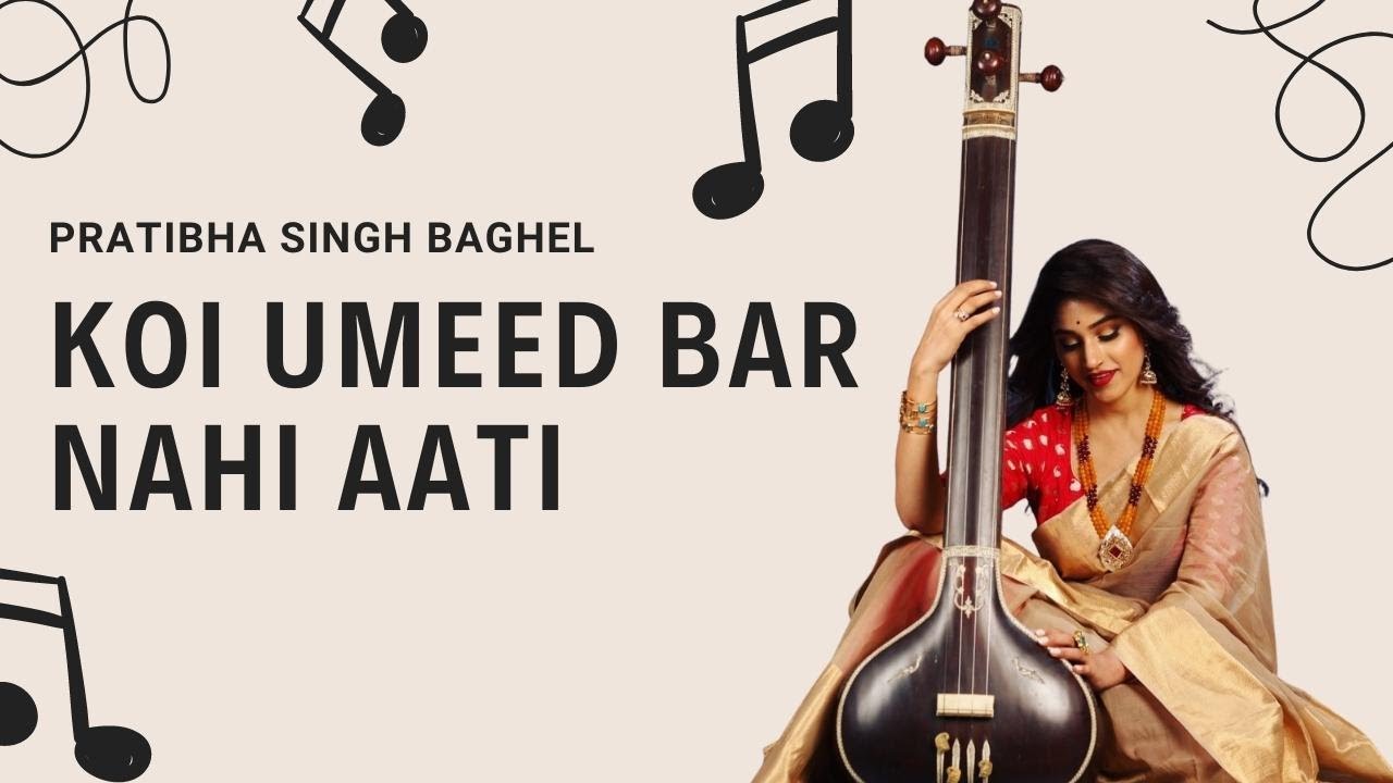 Koi Umeed Bar Nahi Aati  Pratibha Singh Baghel  Kalam Mirza Ghalib  Composition Yousaf Salli