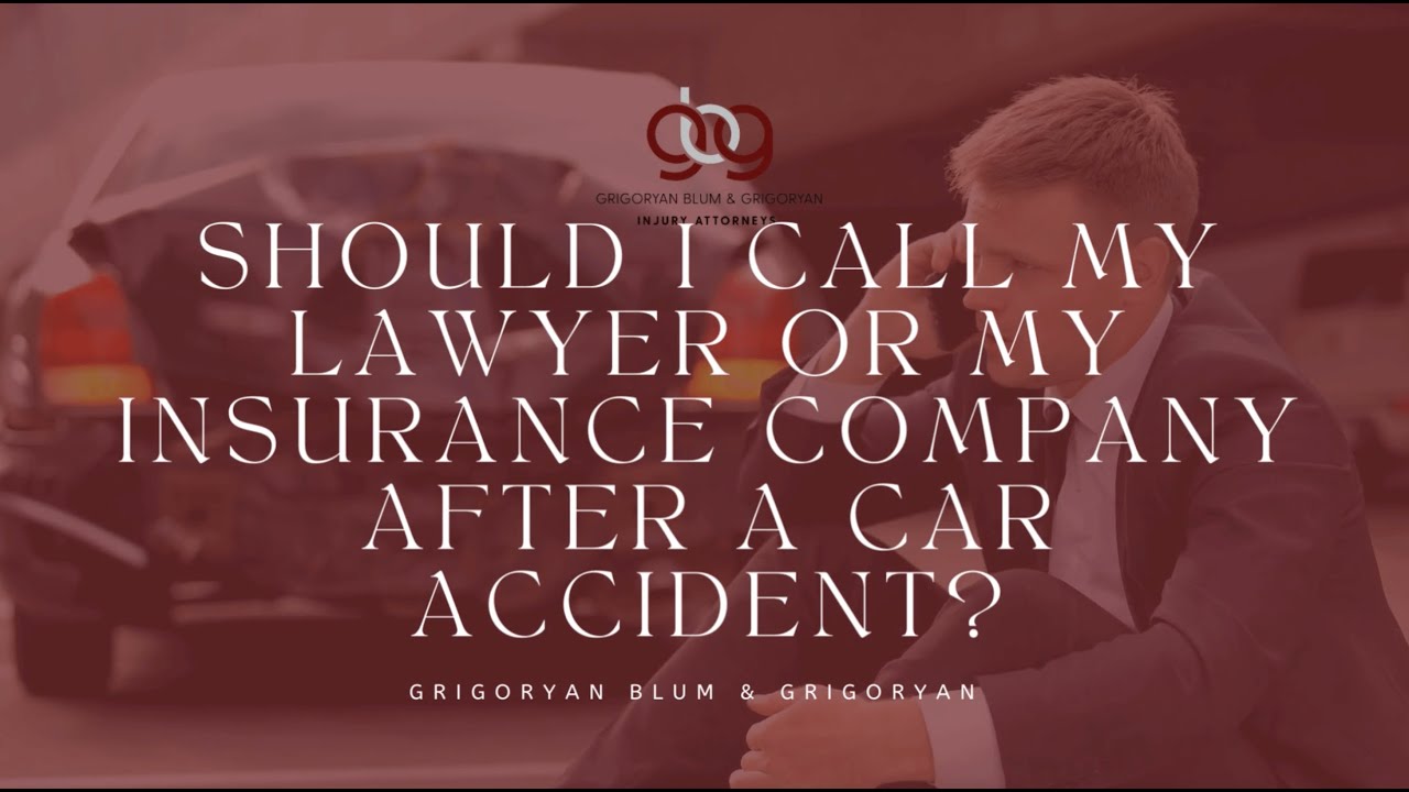 Law GBG Should I Call My Lawyer or My Insurance Company After a Car