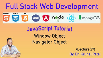 Full Stack Web Development - Lecture 27-JavaScrip Tutorial- Window and Navigator Object with Example