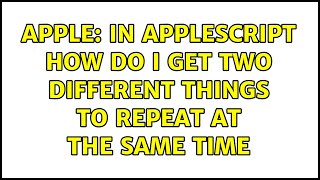 Famous Apple: In applescript how do i get two different things to repeat at the same time Wealth