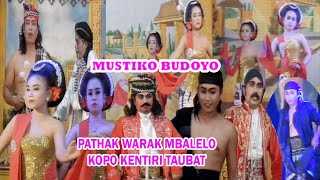 KETHOPRAK MUSTIKO BUDOYO LAKON PATHAK WARAK MBALELO KOPO KENTIRI TAUBAT