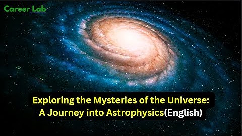Exploring the Mysteries of the Universe: A Journey into Astrophysics (English)