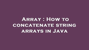 Array : How to concatenate string arrays in Java