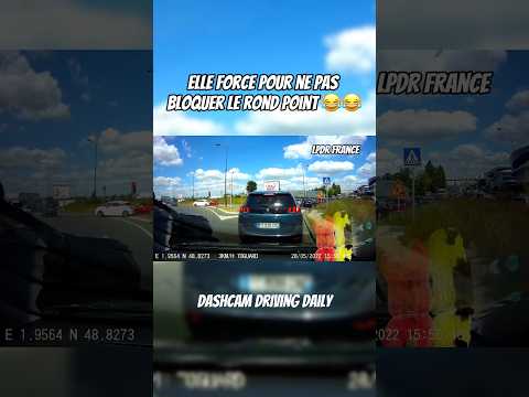 ELLE FORCE POUR NE PAS BLOQUER LE ROND POINT !! #dashcamvideos #dashcamfrance
