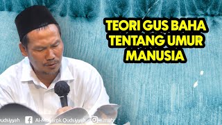 GUS BAHA. UMUR MANUSIA