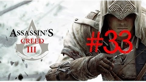 Assassins Creed 3 Walkthrough/GamePlay Part 33 [Sequence 9] [PS3/Xbox360/PC]