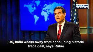 US, India weeks away from concluding historic trade deal, says Rubio