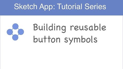 SketchApp Tutorial: Building reusable button symbols