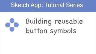 SketchApp Tutorial: Building reusable button symbols