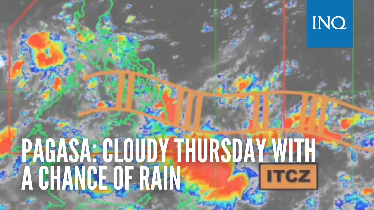 Pagasa: Cloudy Thursday with a chance of rain - YouTube