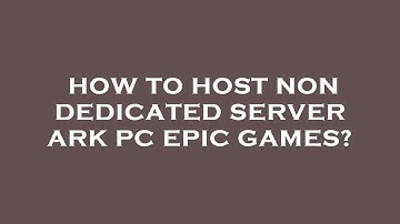 How to host non dedicated server ark pc epic games?